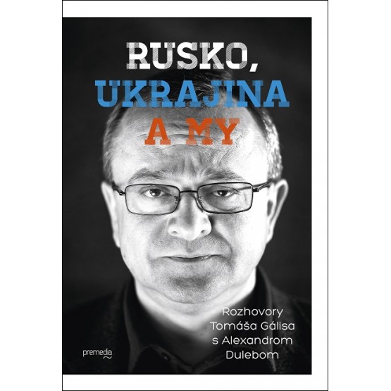 Rusko, Ukrajina a my