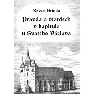 Pravda o mordech v kapitule u Svatého Václava