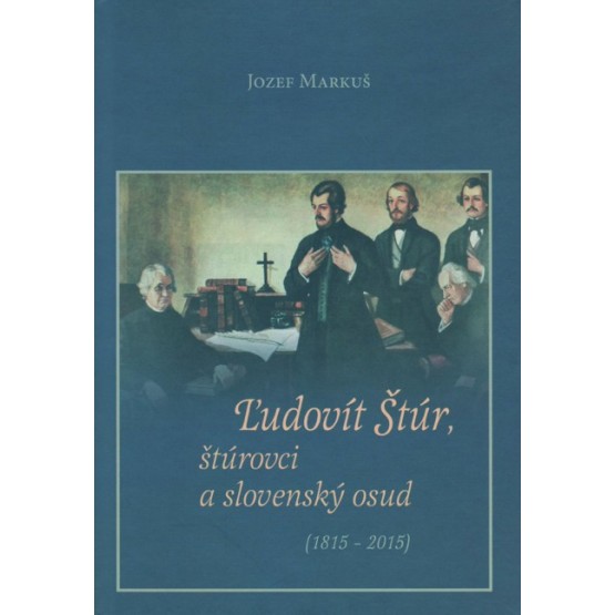 Ľudovít Štúr, štúrovci a slovenský osud