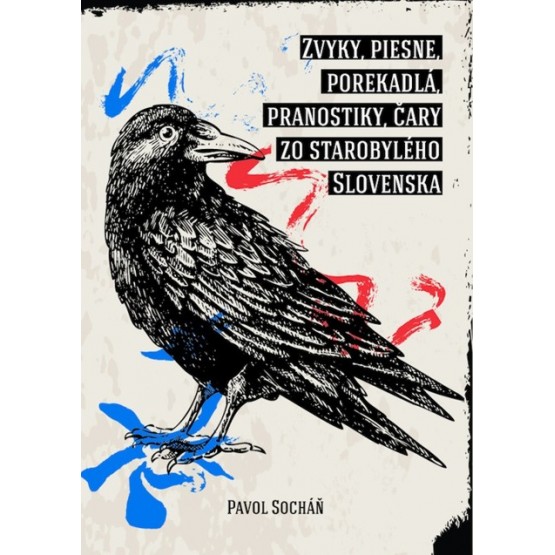 Zvyky, piesne, porekadlá, pranostiky, čary zo starobylého Slovenska