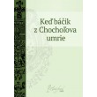 Keď báčik z Chochoľova umrie