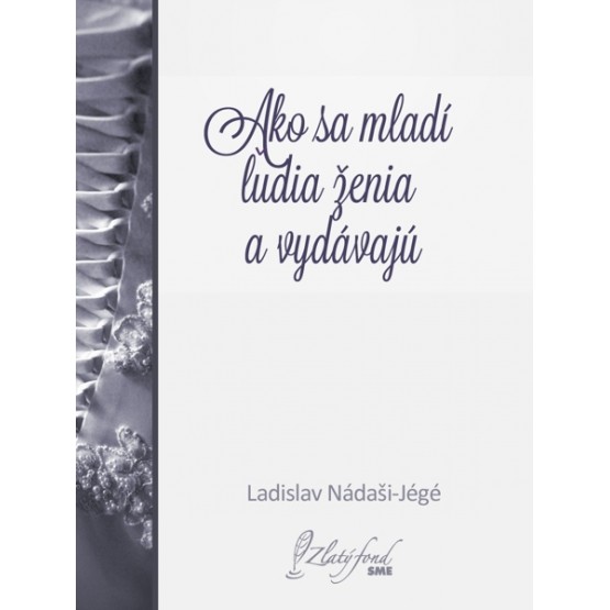 Ako sa mladí ľudia ženia a vydávajú