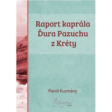 Raport kaprála Ďura Pazuchu z Kréty