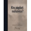 Kto zaplatí nohavice?