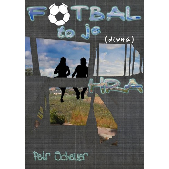 Fotbal, to je (divná) hra