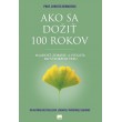 Ako sa dožiť 100 rokov