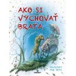 Ako si vychovať brata