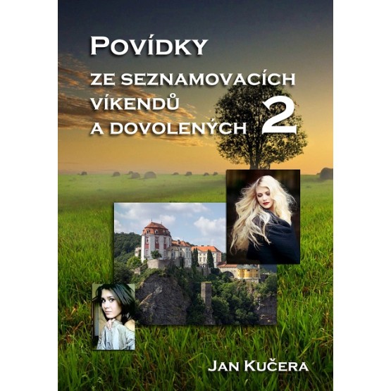 Povídky ze seznamovacích víkendů a dovolených 2