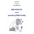 (NE)KVALITA aneb pravdivý příběh kvality