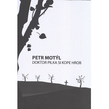 Doktor Pilka si kope hrob