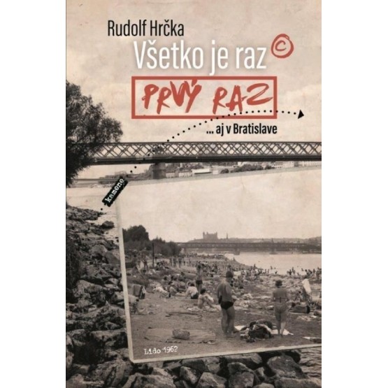 Všetko je raz prvý raz