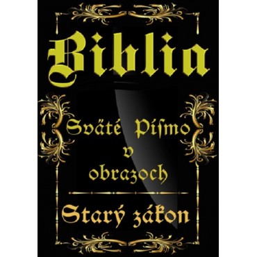 Biblia-Sväté písmo v obrazoch - Starý zákon