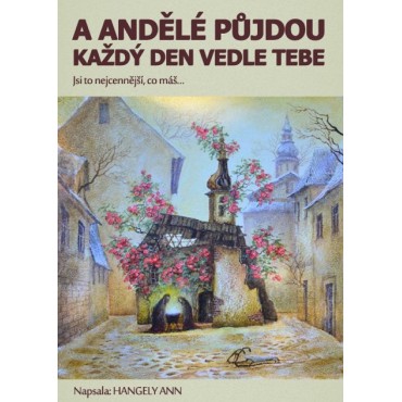 A andělé půjdou každý den vedle tebe