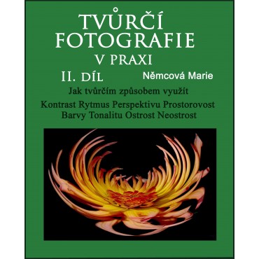 Tvůrčí fotografie v praxi 2. díl