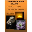 Fotografické motivy kreativně Květiny Zvířata Makrofotografie Věci kolem nás Abstrakce