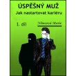 Úspěšný muž I. díl Jak nastartovat kariéru