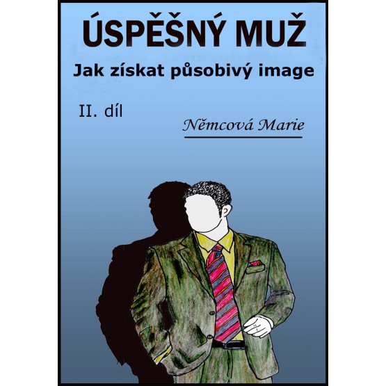 Úspěšný muž II. díl Jak získat působivý image