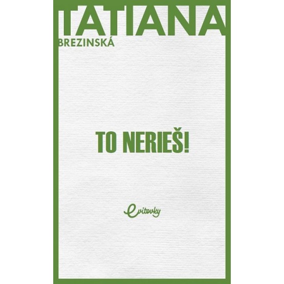 To nerieš!