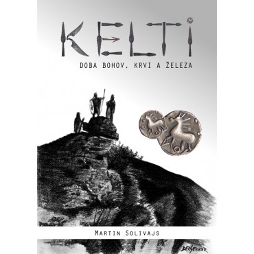 Kelti - doba bohov, krvi a železa