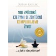 100 způsobů, kterými si zbytečně komplikujeme život