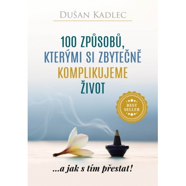 100 způsobů, kterými si zbytečně komplikujeme život