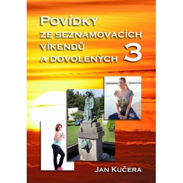 Povídky ze seznamovacích víkendů a dovolených 3