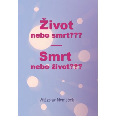 Život nebo smrt??? Smrt nebo život???