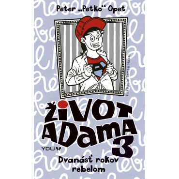Život Adama 3 - Dvanásť rokov rebelom