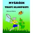 Myšáček tropí hlouposti