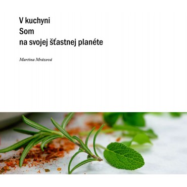 V kuchyni som na svojej šťastnej planéte