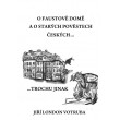O Faustově domě a o starých pověstech českých…