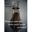 Šťastná náhoda, nebo nešťastná nehoda?