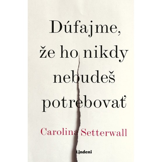 Dúfajme, že ho nikdy nebudeš potrebovať