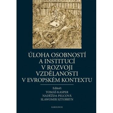 Úloha osobností a institucí v rozvoji vzdělanosti v evropském kontextu