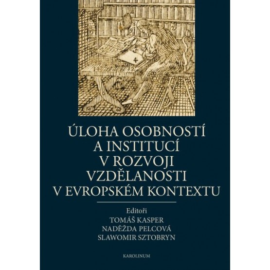 Úloha osobností a institucí v rozvoji vzdělanosti v evropském kontextu