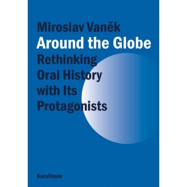 Around the Globe. Rethinking Oral History with Its Protagonists