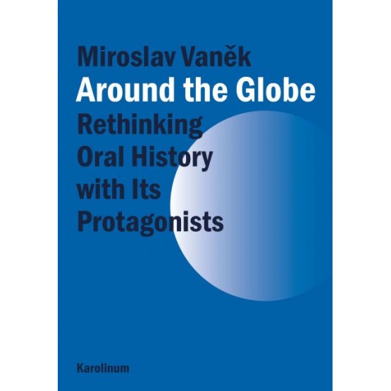Around the Globe. Rethinking Oral History with Its Protagonists