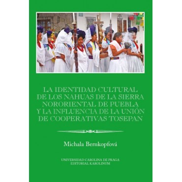La identidad cultural de los Nahuas de la Sierra Nororiental de Puebla y la influencia de la Unión de Cooperativas Tosepan