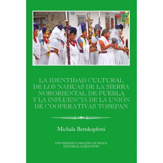 La identidad cultural de los Nahuas de la Sierra Nororiental de Puebla y la influencia de la Unión de Cooperativas Tosepan