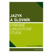 Jazyk a slovník. Vybrané lingvistické studie
