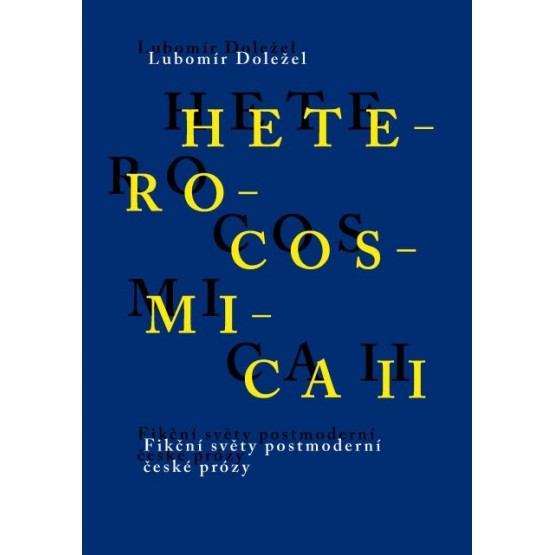 Heterocosmica II. Fikční světy postmoderní české prózy