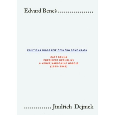 Edvard Beneš. Politická biografie českého demokrata II