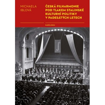 Česká filharmonie pod tlakem stalinské kulturní politiky v padesátých letech