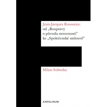 Jean-Jacques Rousseau: od „Rozpravy o původu nerovnosti“ ke „Společenské smlouvě“