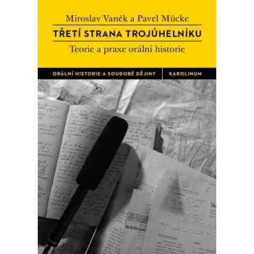 Třetí strana trojúhelníku. Teorie a praxe orální historie