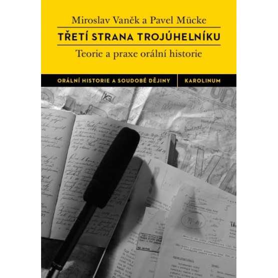 Třetí strana trojúhelníku. Teorie a praxe orální historie