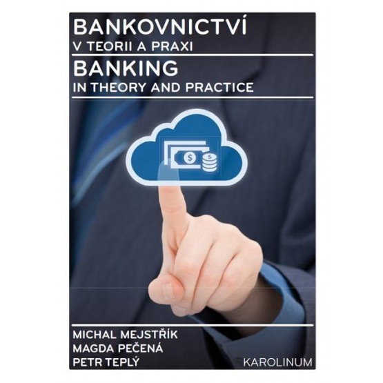 Bankovnictví v teorii a praxi / Banking in Theory and Practice