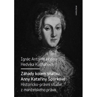 Záhady kolem sňatku Anny Kateřiny Šporkové
