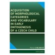 Acquisition of morphological categories and vocabulary in early ontogenesis of Czech child