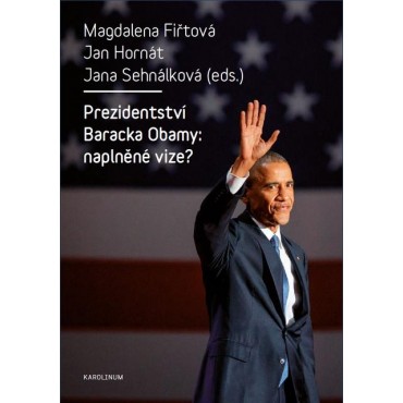 Prezidentství Baracka Obamy: naplněné vize?